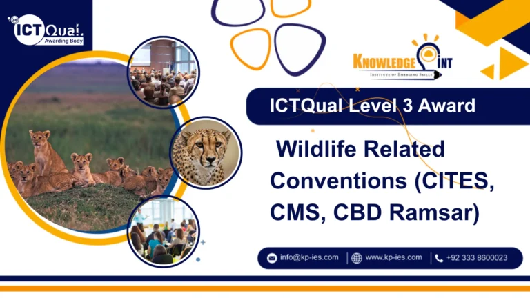 ICTQual Level 3 Award in Wildlife Related Conventions (CITES, CMS, CBD Ramsar)